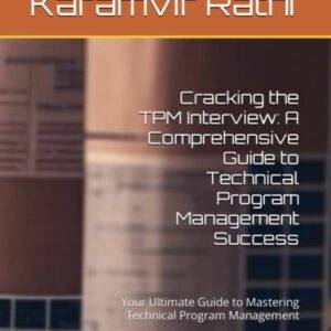 Cracking the TPM Interview: A Comprehensive Guide to Technical Program Management Success
