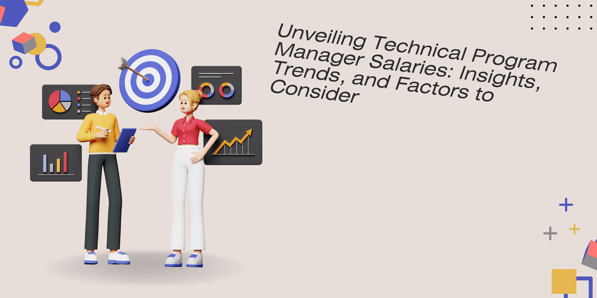 Unveiling Technical Program Manager Salaries: Insights, Trends, and Factors to Consider